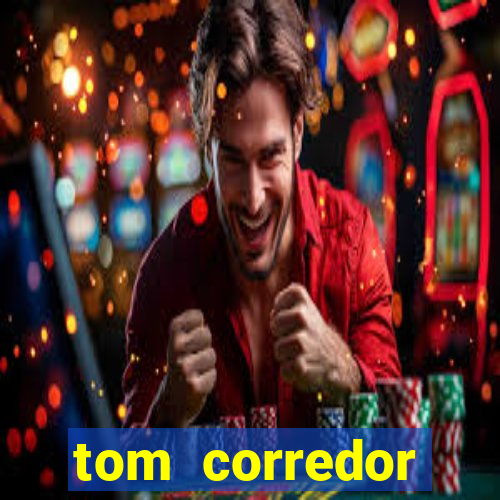 tom corredor dinheiro infinito atualizado 2023